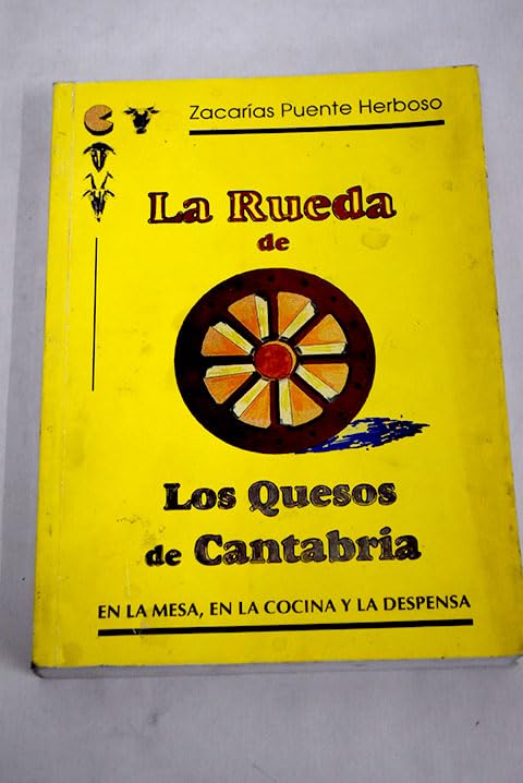 La rueda de los quesos de Cantabria.En la mesa,en la cocina y la despensa.