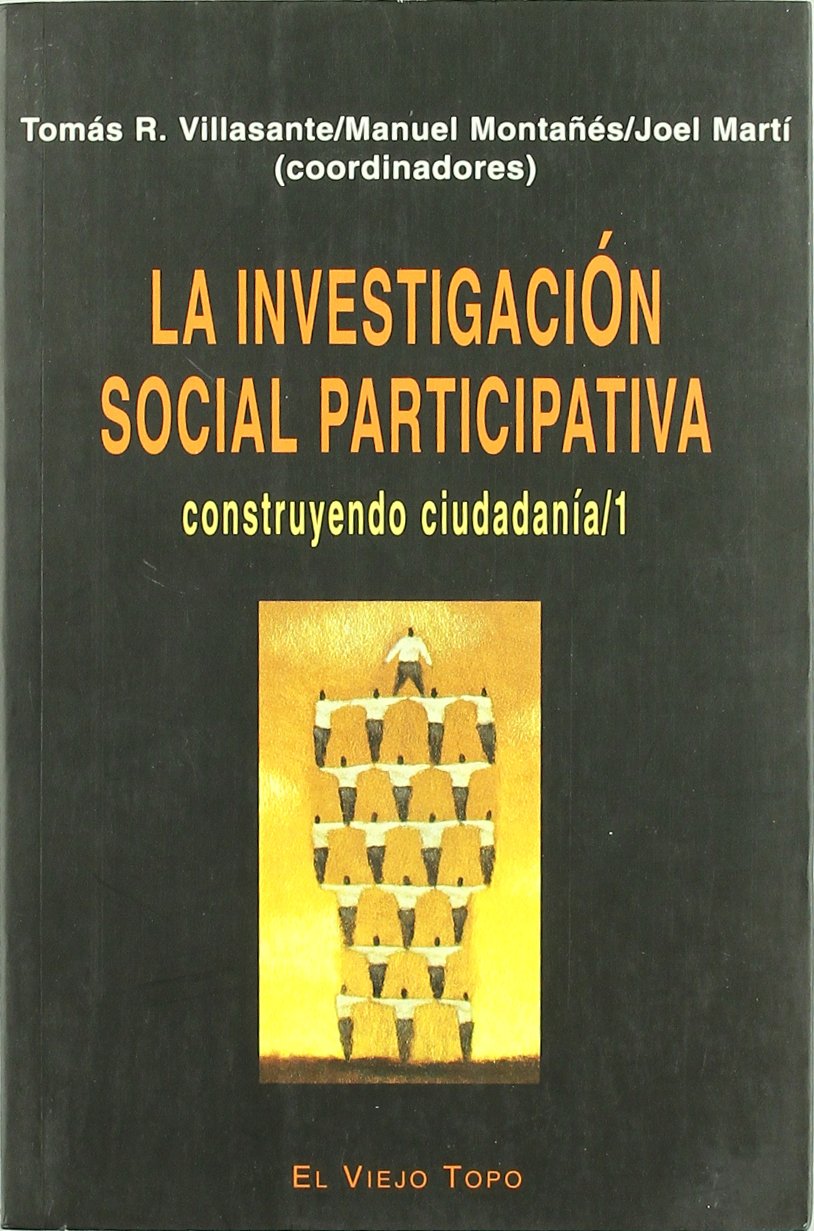 La investigación social participativa 1: Construyendo ciudadanía (ENSAYO)