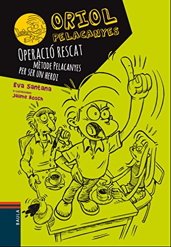 Operació rescat. Mètode Pelacanyes per ser un heroi: 3 (Oriol Pelacanyes)