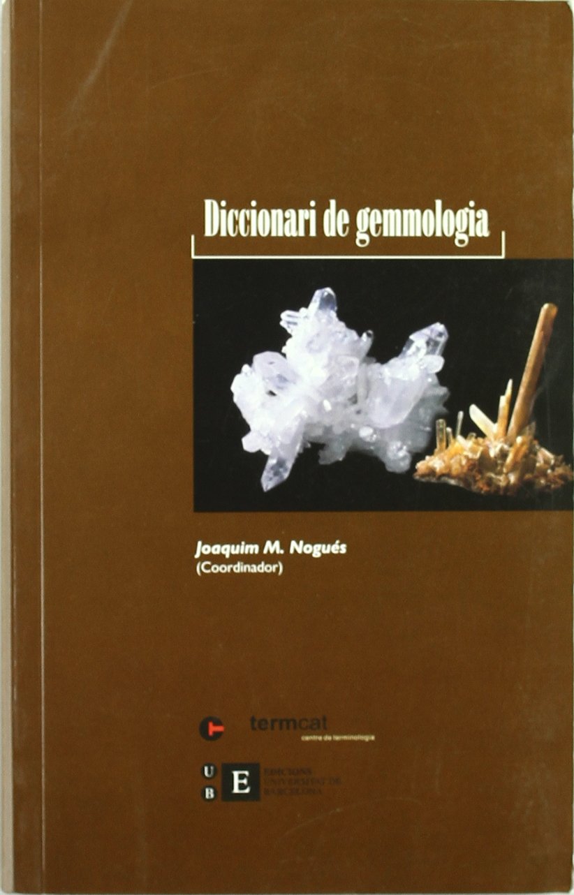 Diccionari De Gemmologia (BIBLIOTECA UNIVERSITÀRIA)