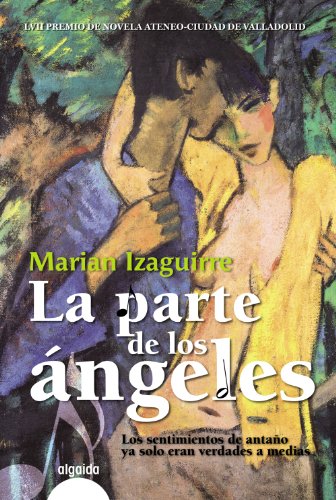 La parte de los ángeles (ALGAIDA LITERARIA - PREMIO ATENEO CIUDAD DE VALLADOLID)