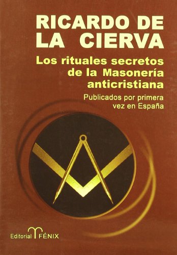 RITUALES SECRETOS DE LA MASONERIA ANTICRISTIANA (SIN COLECCION)
