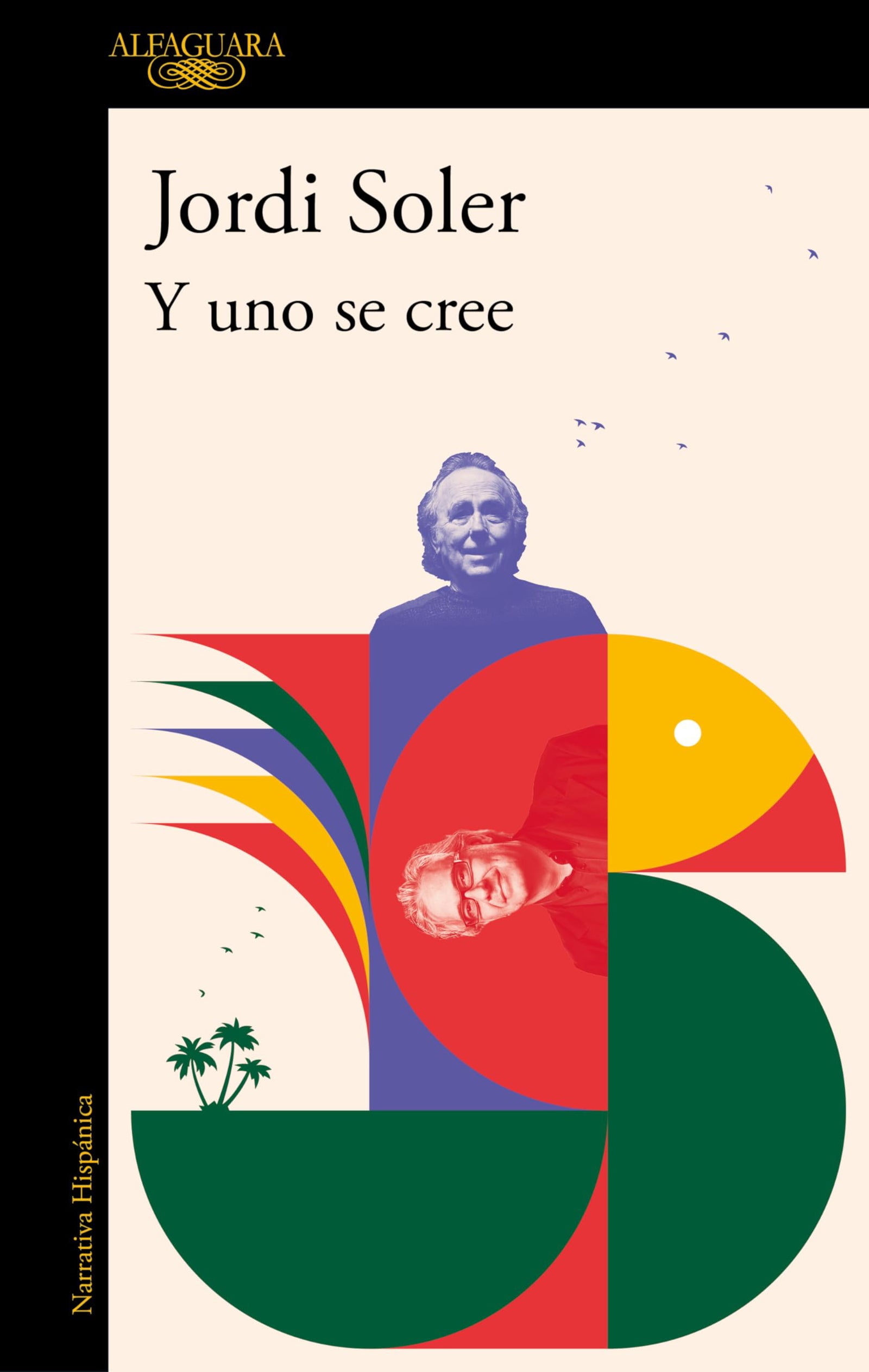 Y uno se cree: De cómo Joan Manuel Serrat y yo nos pusimos, una vez, a escribir una canción (Hispánica)