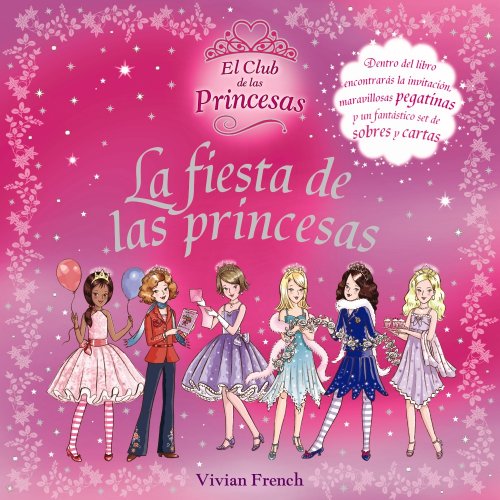La fiesta de las princesas (Literatura Infantil (6-11 Años) - El Club De Las Princesas)
