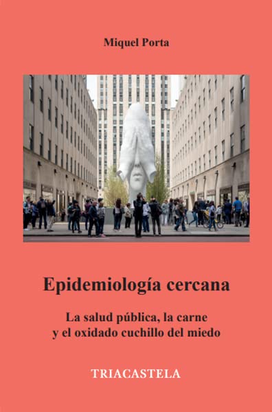 Epidemiología cercana: La salud pública, la carne y el oxidado cuchillo del miedo (SIN COLECCION)
