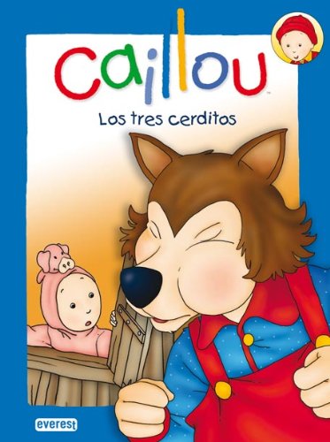 Caillou. Los tres cerditos (Caillou - Cuentos de Hadas)