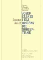 Josep Carner i els orígens del Noucentisme: 26 (Textos i Estudis de Cultura Catalana)