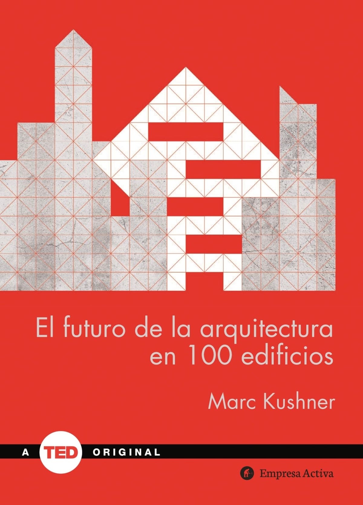 El futuro de la arquitectura en 100 edificios: -: - (TED Books)
