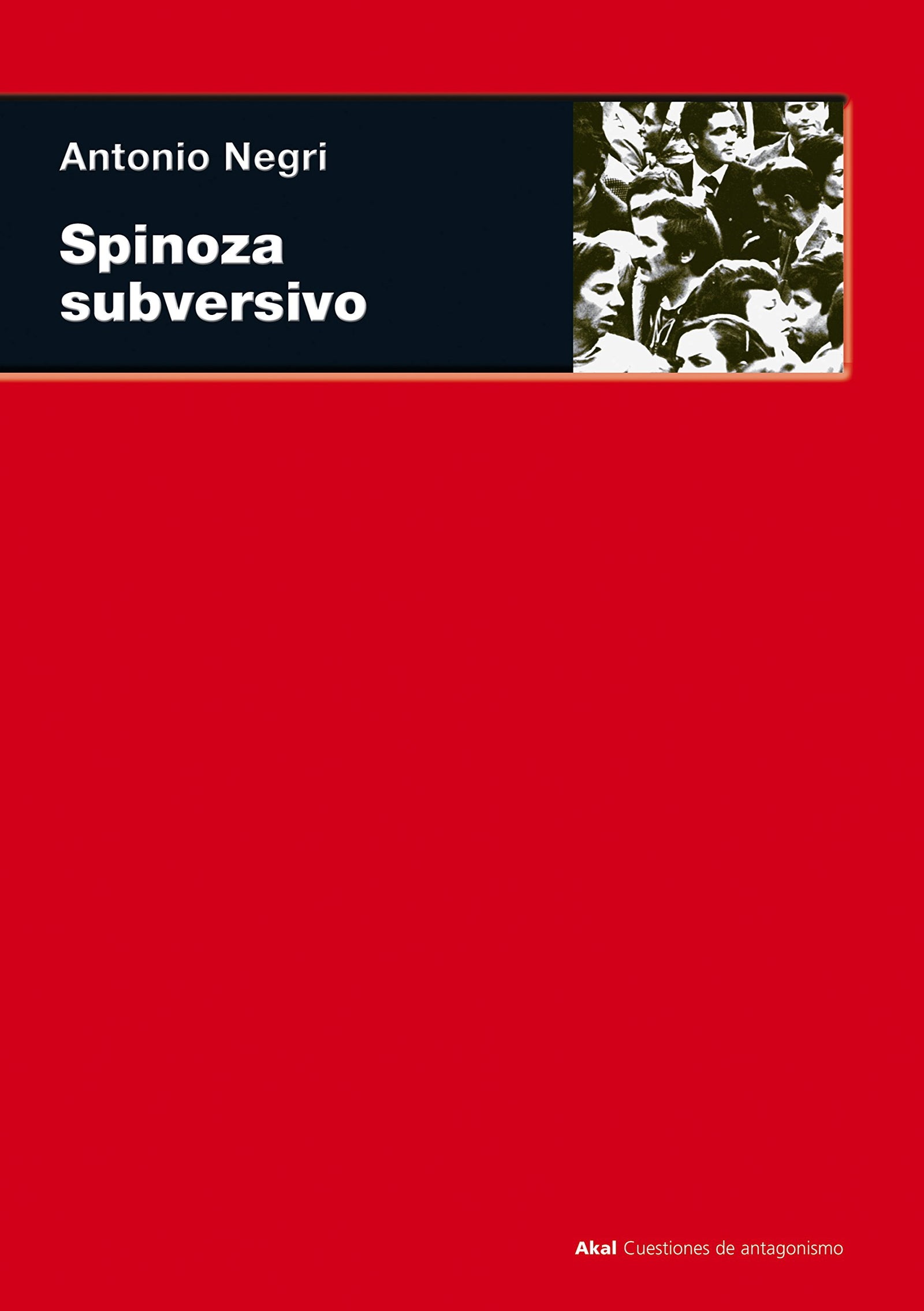 Spinoza subversivo: 7 (Cuestiones de antagonismo)