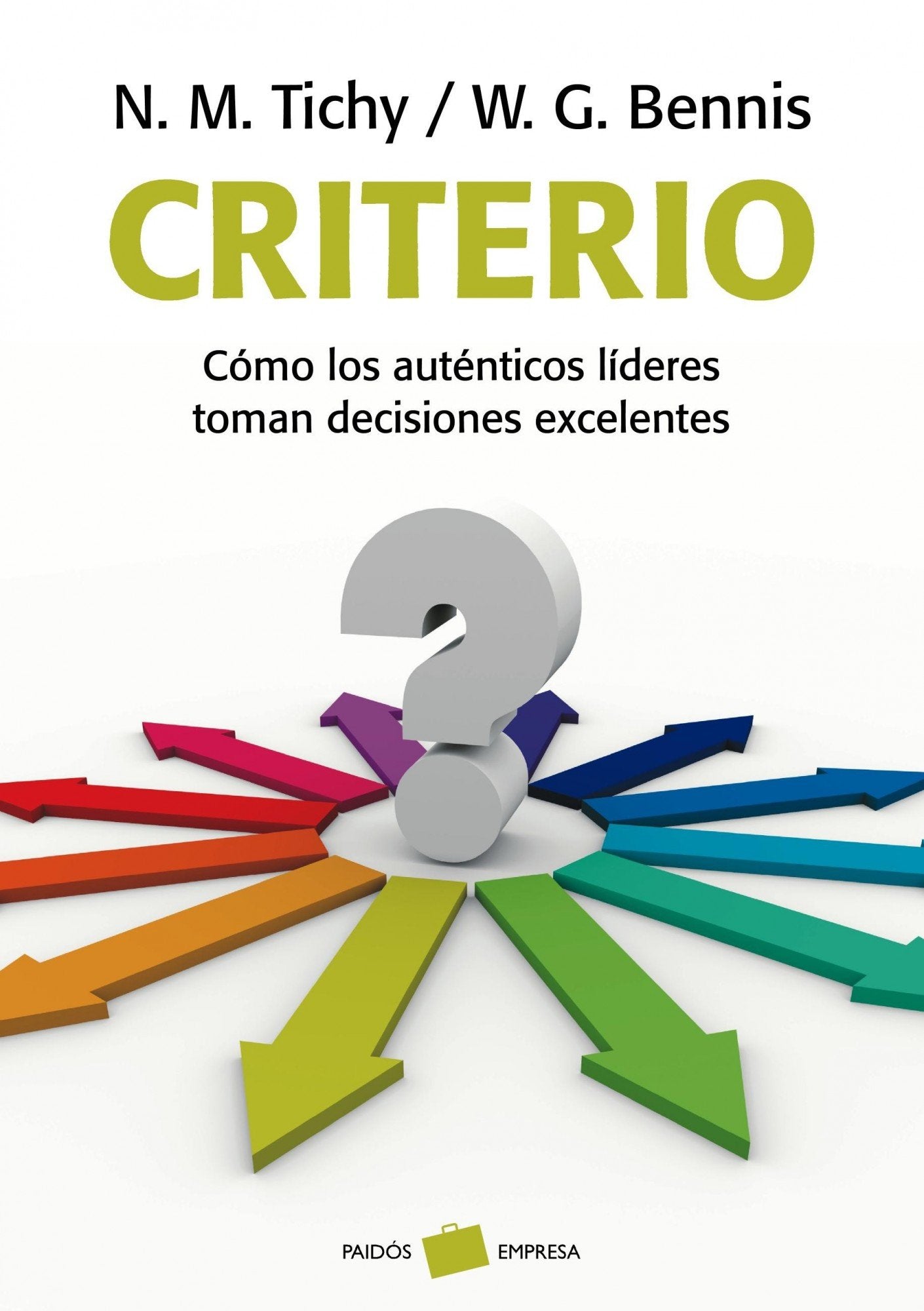 Criterio: Cómo los auténticos líderes toman decisiones excelentes: 118 (Empresa)