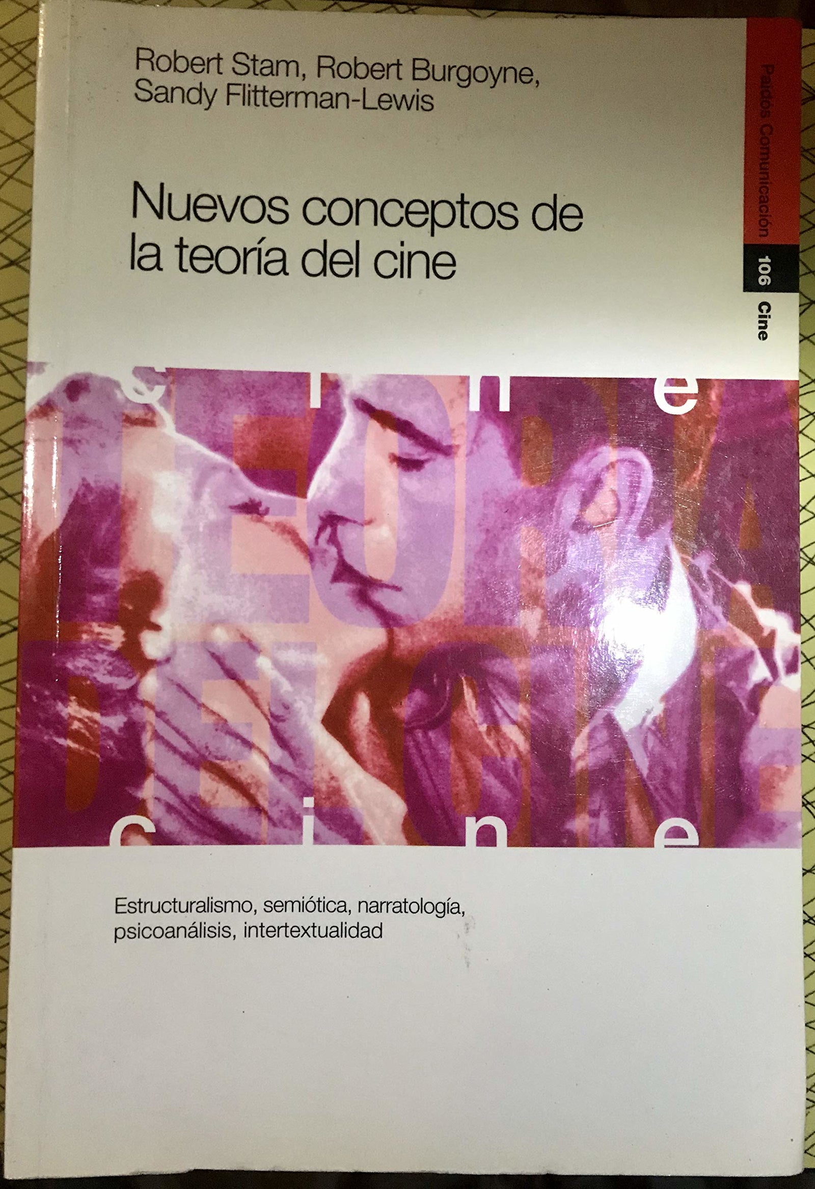 Nuevos Conceptos De La Teoria Del Cine/ New Vocabularies in Film Semiotics: Estructuralismo, Semiotica, Narratologia, Psicoanalisis, Intertextualidad ... Coumunicacion Cine / Communication Cinema)