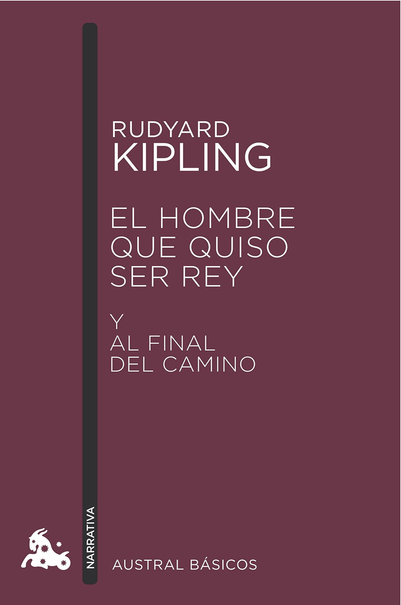 El Hombre que Quiso Ser Rey (Austral Básicos)