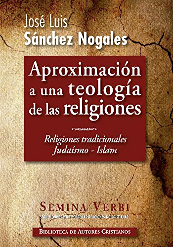 Aproximación a una teología de las religiones: El judaísmo. El Islam: 1 (NORMAL)