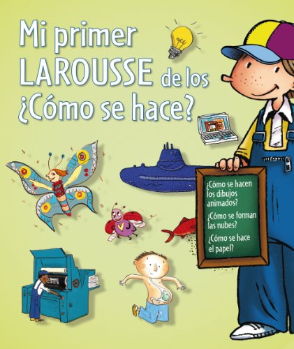 Mi primer Larousse de los ¿Cómo se hace?: Mi Primer Larousse de los Como se hace? (Larousse - Infantil / Juvenil - Castellano - A Partir De 8 Años)