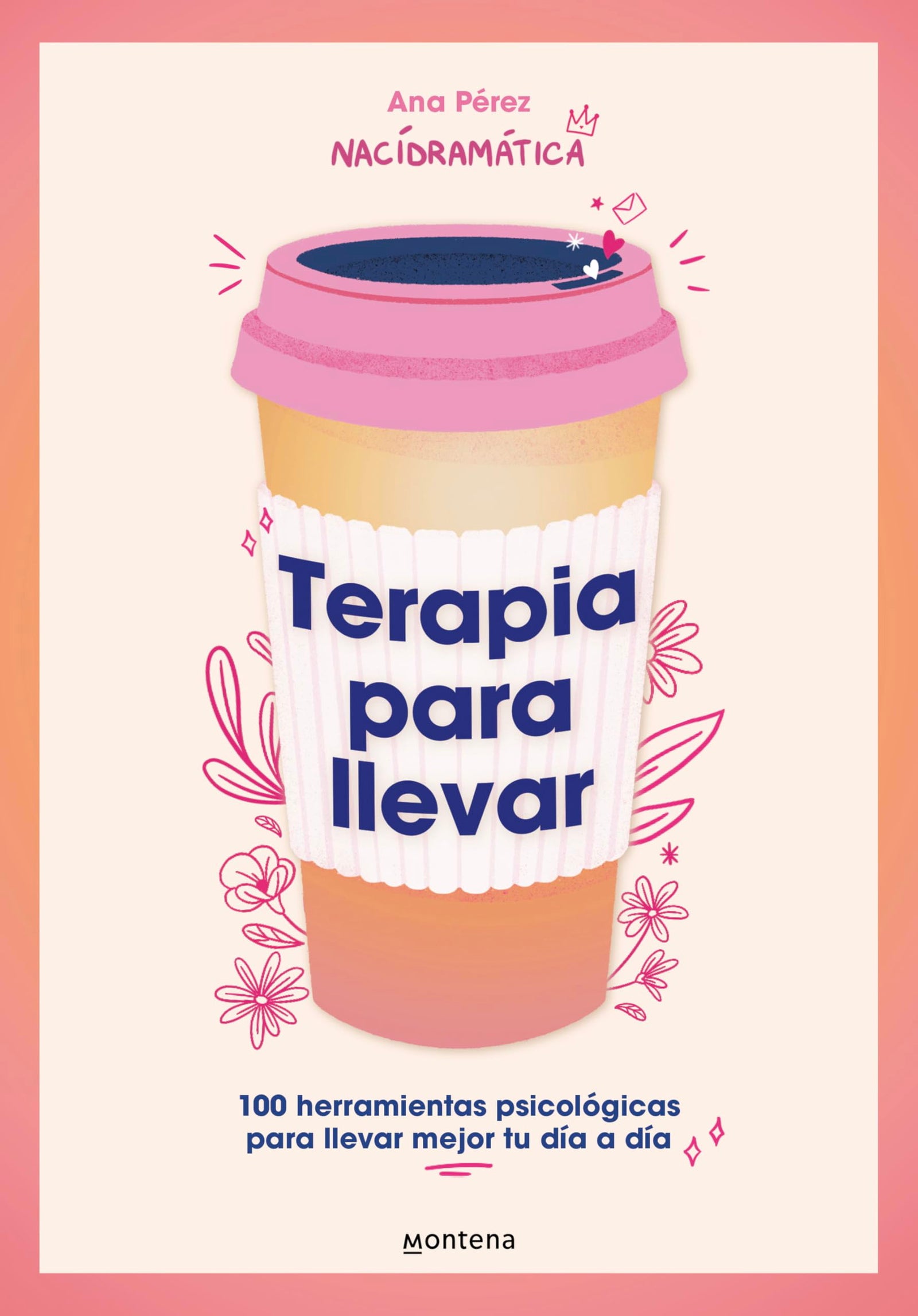 Terapia para llevar: 100 herramientas psicológicas para llevar mejor tu día a día (Montena)