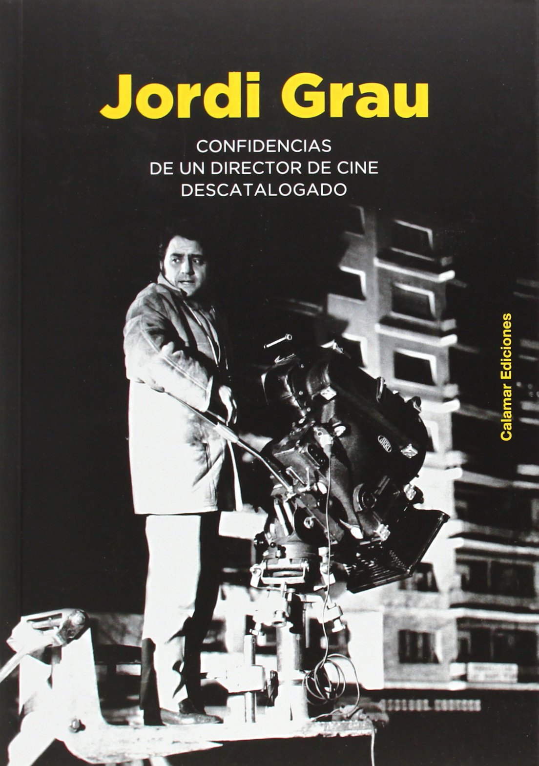 Jordi Grau: Confidencias de un director de cine descatalogado (CALAMAR)