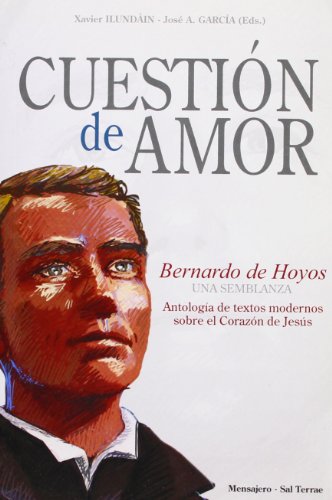 Cuestion De Amor. Bernardo de Hoyos: Una Semblanza. An: 1 (Coedición ST-Mensajero)
