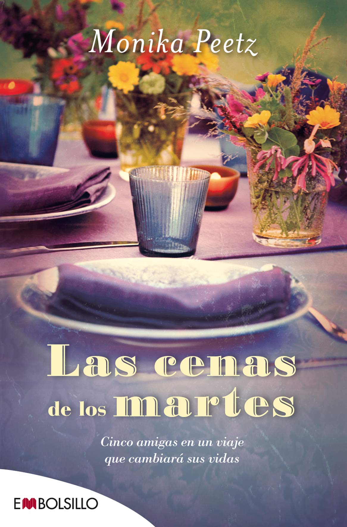 Las Cenas De Los Martes: Cinco amigas en un viaje que cambiará sus vidas. (EMBOLSILLO)