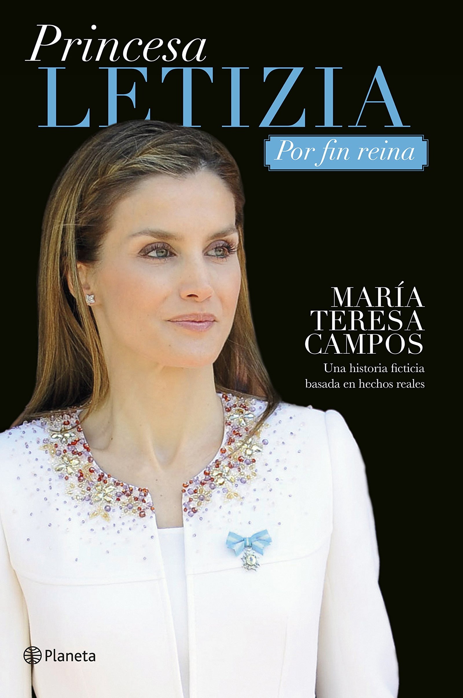 Princesa Letizia. Por fin reina: Una historia ficticia basada en hechos reales (Planeta)