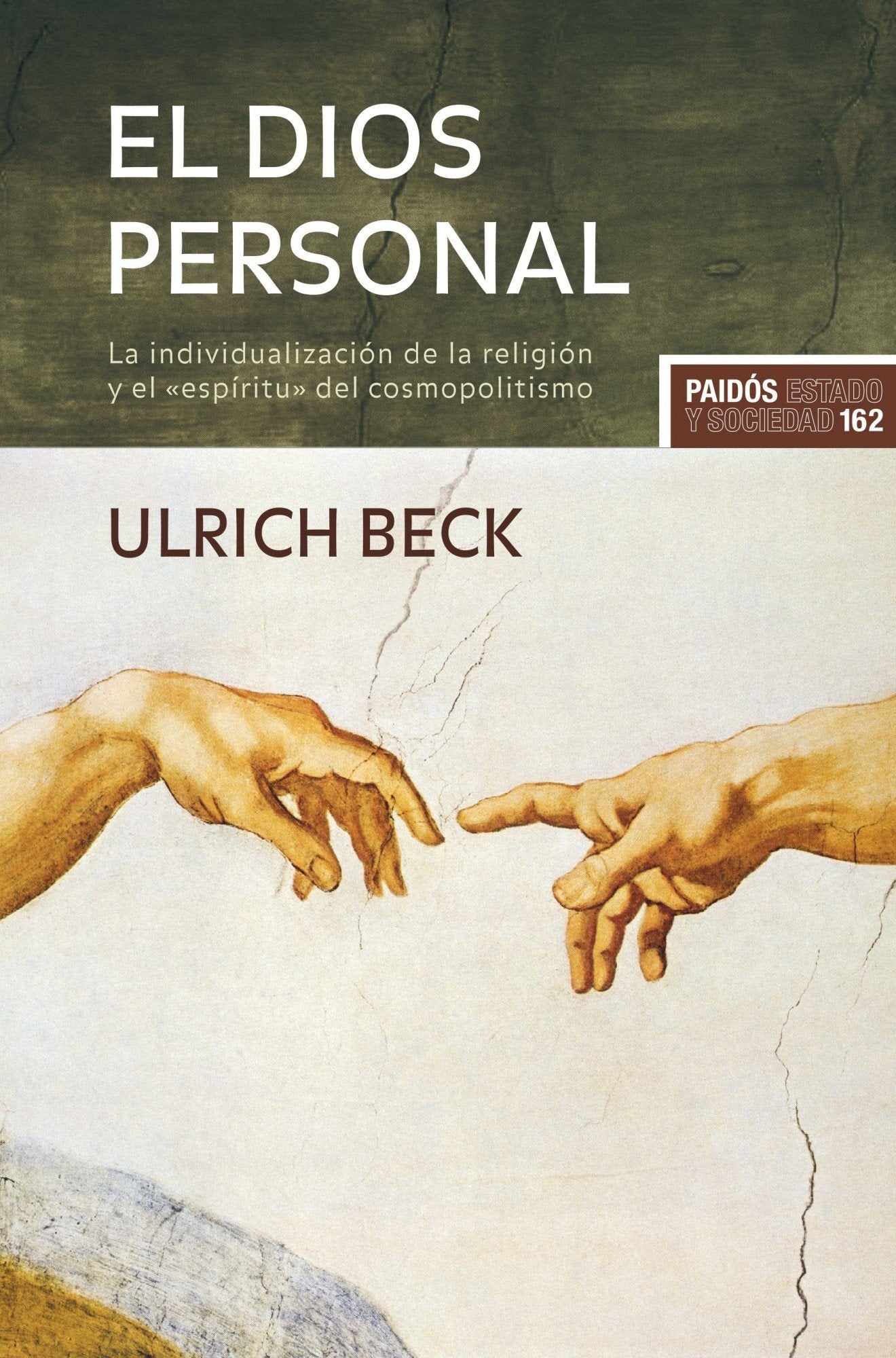El Dios personal: La individualización de la religión y el «espíritu» del cosmopolitismo: 162 (Estado y Sociedad)