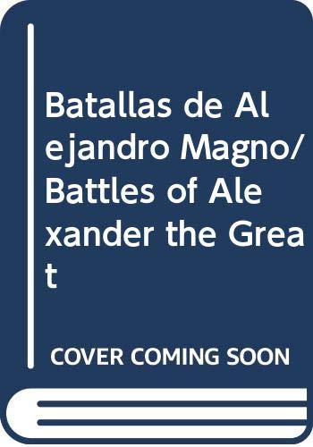 Batallas de Alejandro Magno/ Battles of Alexander the Great