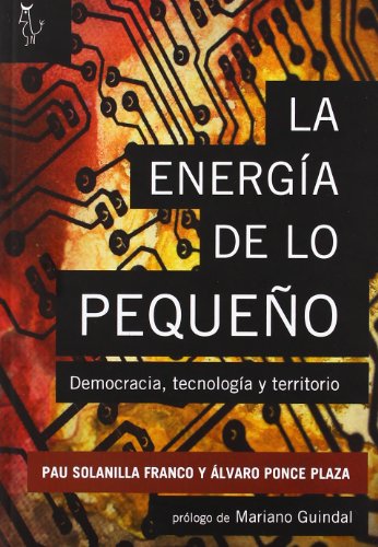 LA ENERGÍA DE LO PEQUEÑO: Democracia, tecnología y territorio (ALGON)