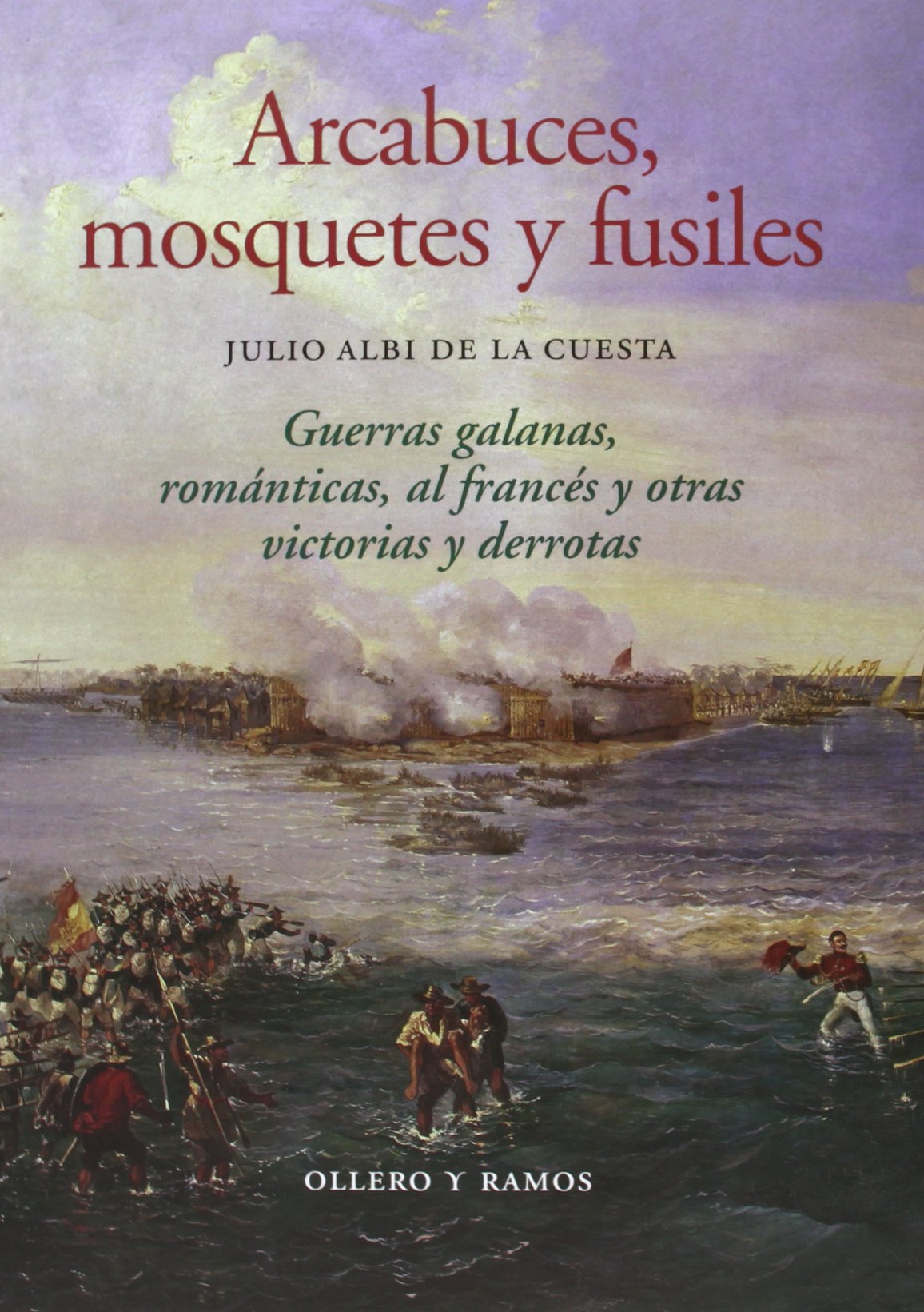 Arcabuces, mosquetes y fusiles: Guerras galanas, románticas, al francés y otras victorias y derrotas