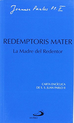Redemptoris mater. La madre del redentor: Sexta carta encíclica de Juan Pablo II (Encíclicas-documentos)