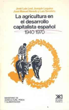 La agricultura en el desarrollo capitalista español (1940-1970) (Economía y demografía)