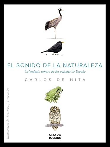 El sonido de la Naturaleza: Calendario sonoro de los paisajes de España (Guías Singulares)