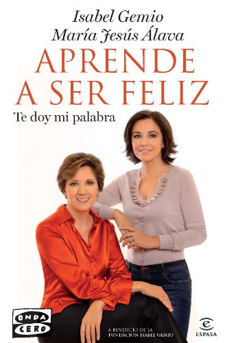 Aprende a ser feliz: Te doy mi palabra (Espasa Hoy)