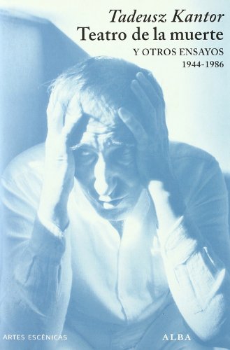 Teatro de la muerte y otros ensayos: (1944-1986) (Artes escénicas)