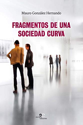 FRAGMENTOS DE UNA SOCIEDAD CURVA (Construir Mundos)