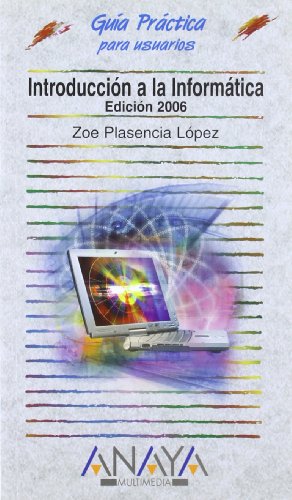 Introducción a la Informática. Edición 2006 (Guías Prácticas)