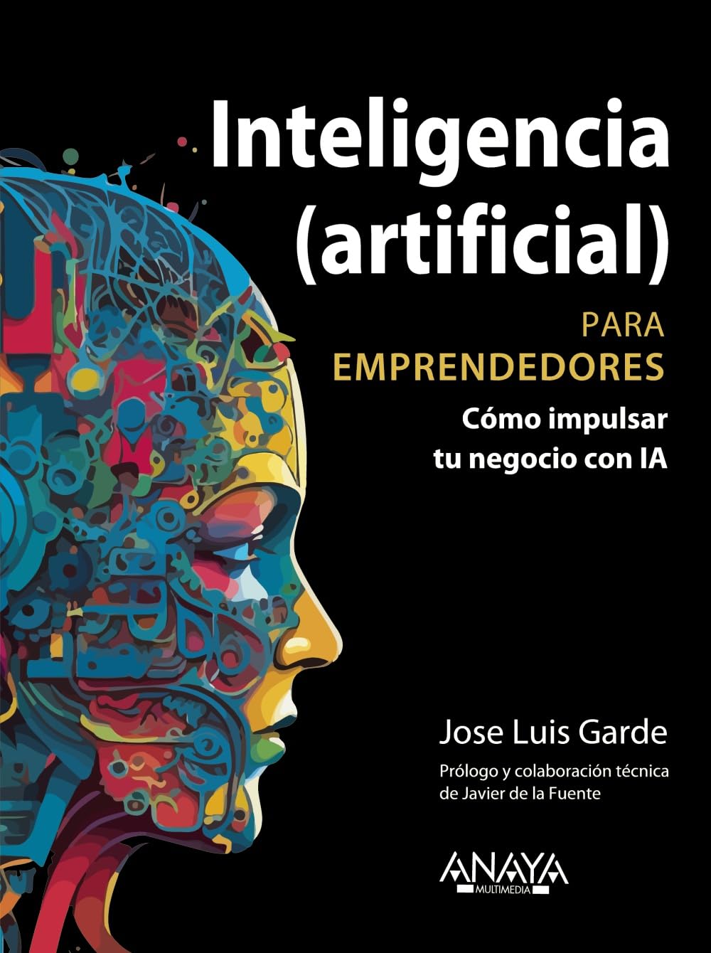 Inteligencia (artificial) para emprendedores: Cómo impulsar tu negocio con IA (TÍTULOS ESPECIALES)