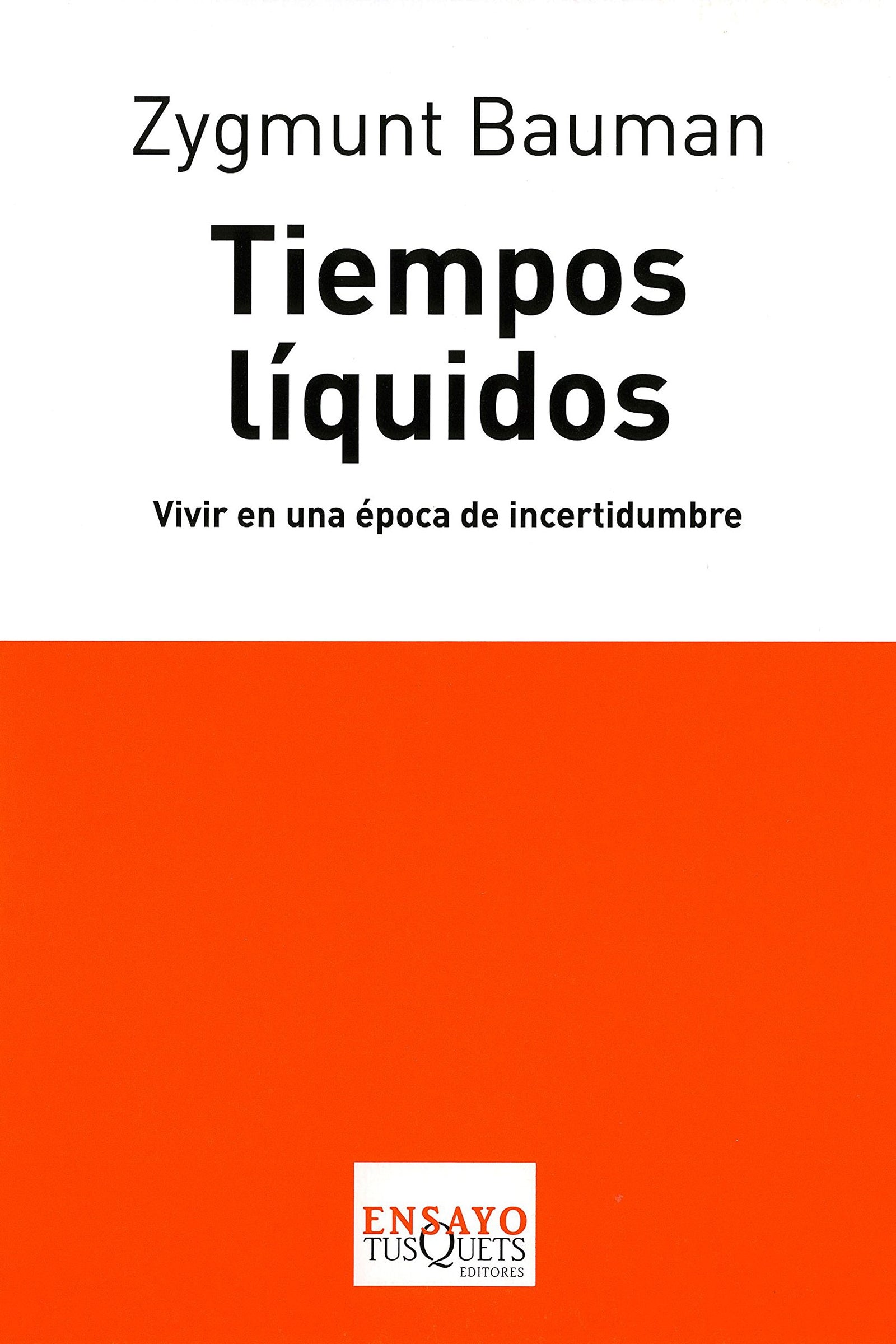 Tiempos líquidos: Vivir en una época de incertidumbre: 72 (Ensayo)