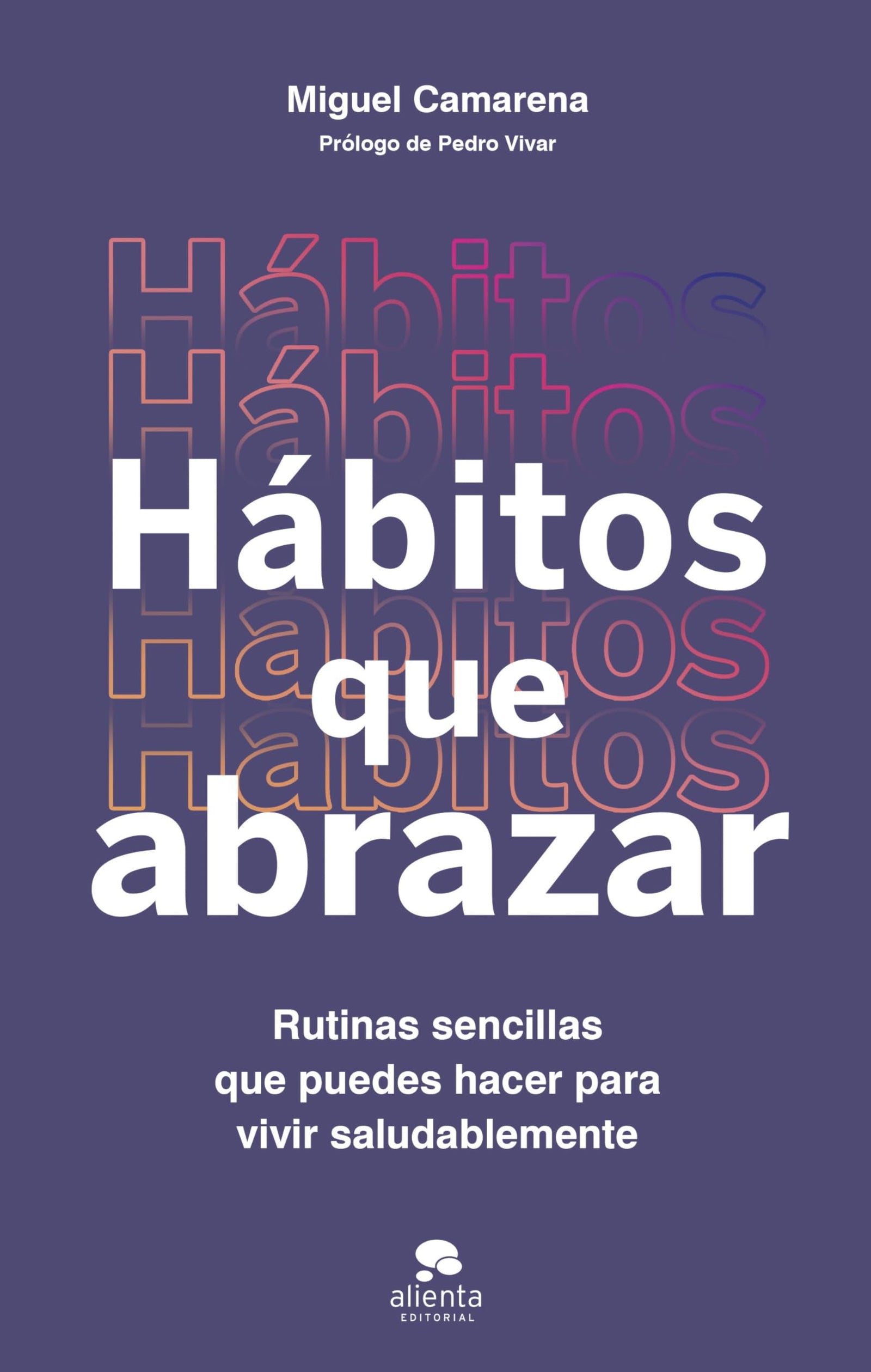 Hábitos que abrazar: Rutinas sencillas que puedes hacer para vivir saludablemente (Alienta)