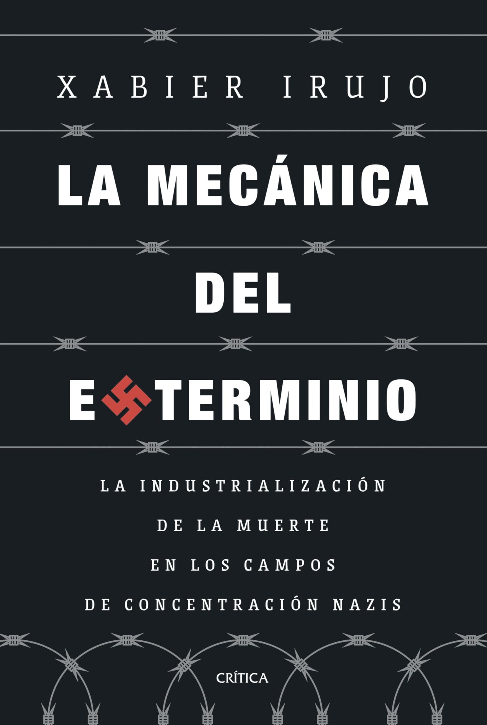 La mecánica del exterminio: La industrialización de la muerte en los campos de concentración nazis (Memoria Crítica)