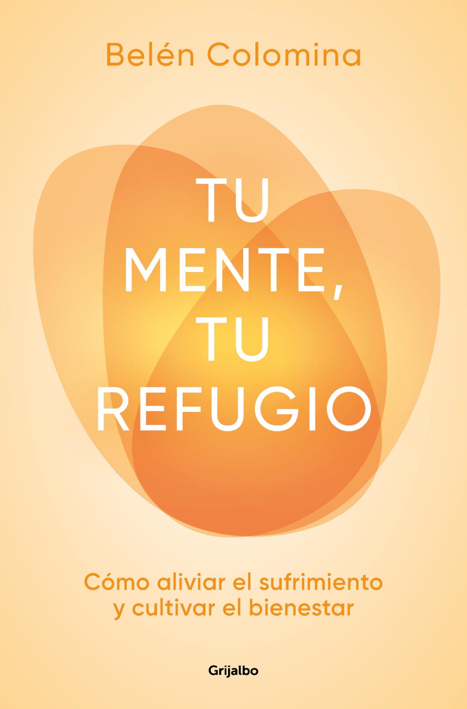 Tu mente, tu refugio: Cómo aliviar el sufrimiento y cultivar el bienestar (Crecimiento personal)
