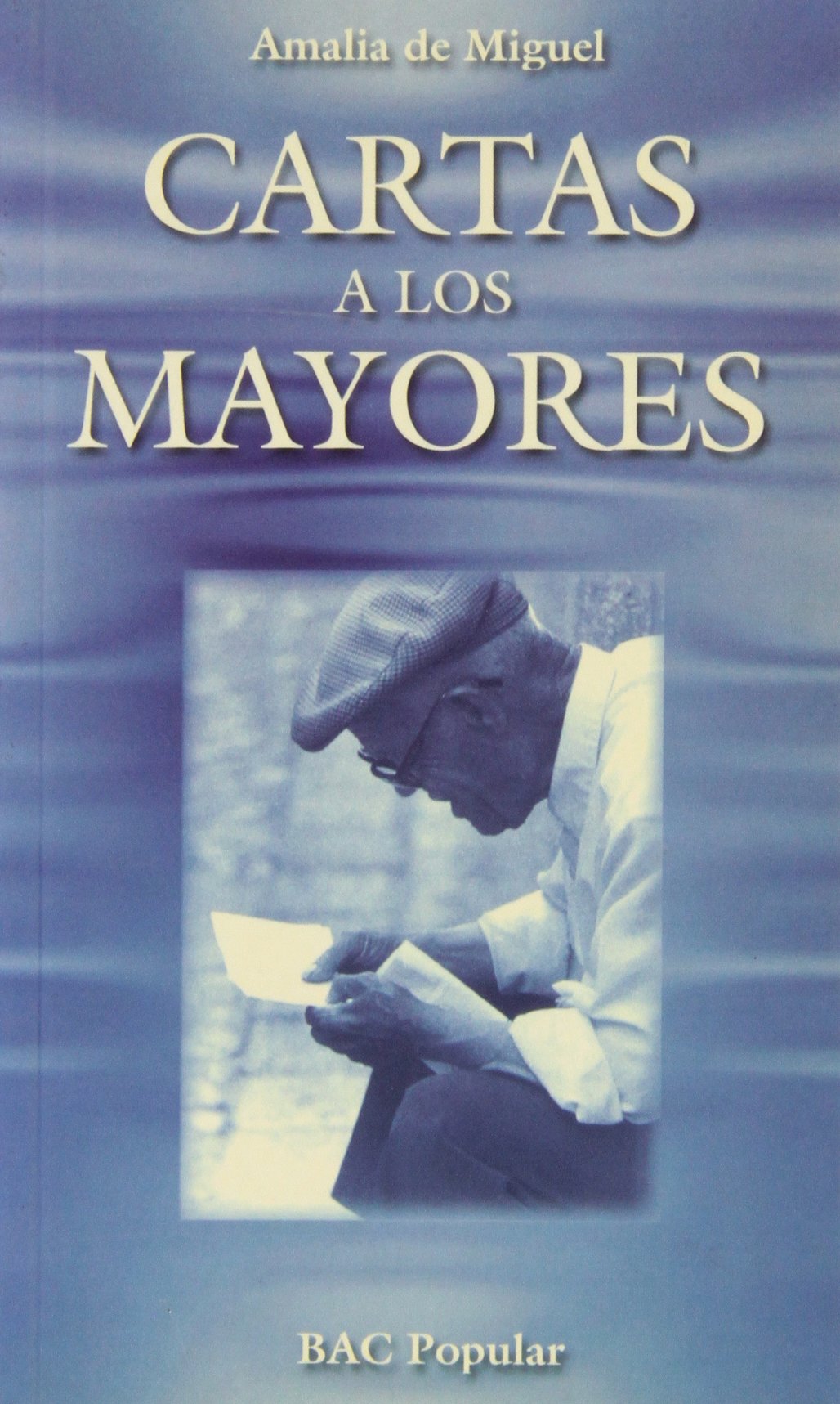 Carta a los mayores.: Hacia Cristo, desde la tercera edad (POPULAR)