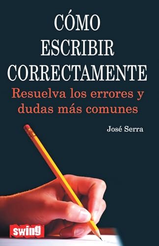 Cómo escribir correctamente: Resuelva los errores y dudas más comunes (DIVULGACION)