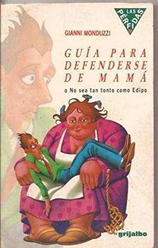 GUIA PARA DEFENDERSE DE MAMA O NO SEA TAN TONTO COMO EDIPO