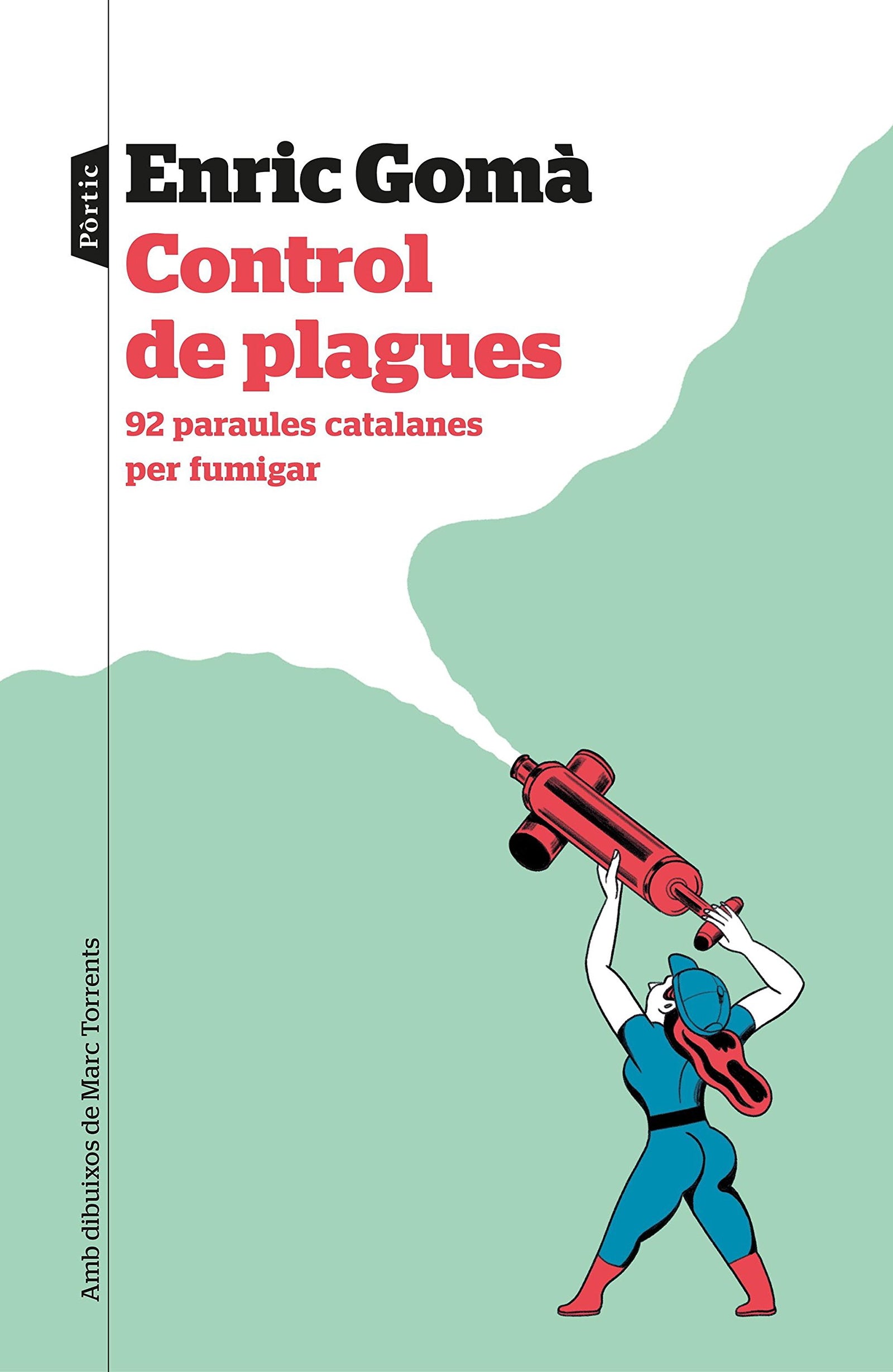 Control de plagues: 92 paraules catalanes per fulmigar. Amb dibuixos de Marc Torrent (P.VISIONS)