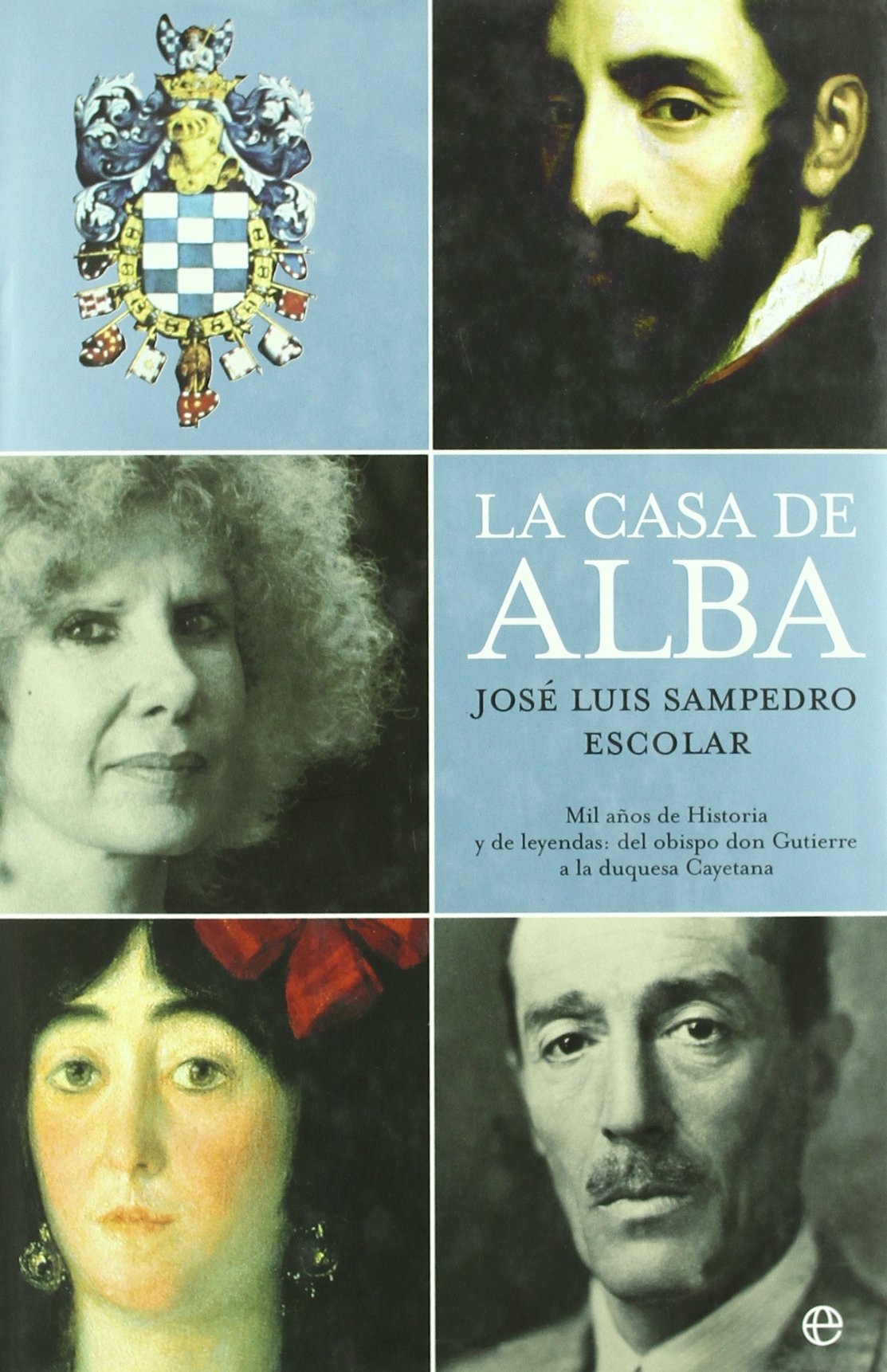 La Casa de Alba : mil años de historia y de leyendas : del obispo don Gutierre a la duquesa Cayetana