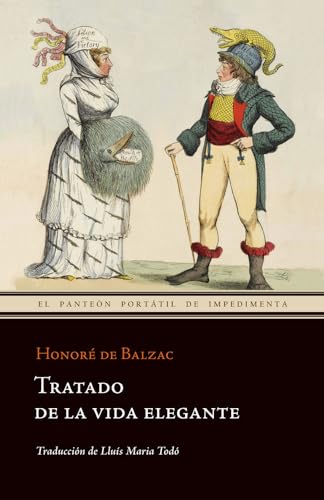Tratado De La Vida Elegante: 4 (El Panteón Portátil de Impedimenta)