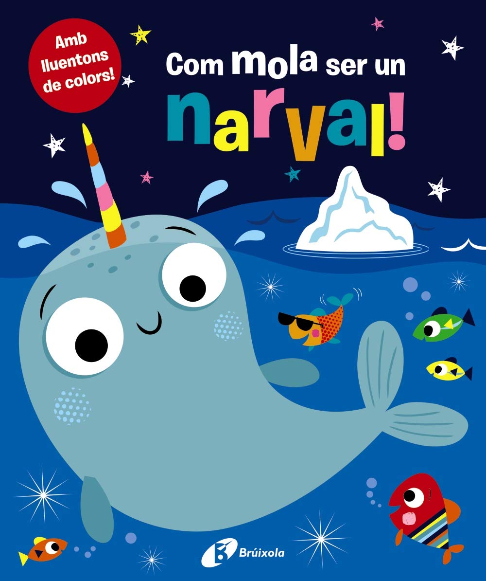 Com mola ser un narval! (Catalá - A PARTIR DE 0 ANYS - MANIPULATIUS (LLIBRES PER TOCAR I JUGAR), POP-UPS - Altres llibres)