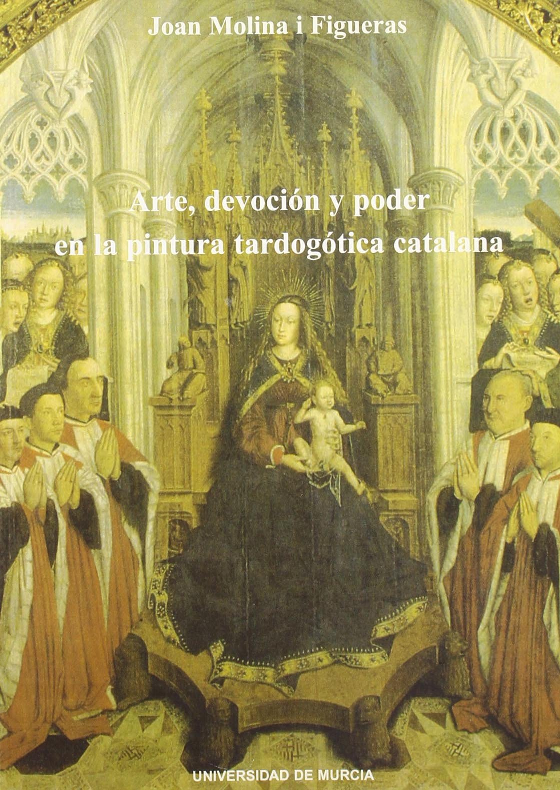 Arte, Devoción y Poder en la Pintura Tardogótica Catalana (SIN COLECCION)