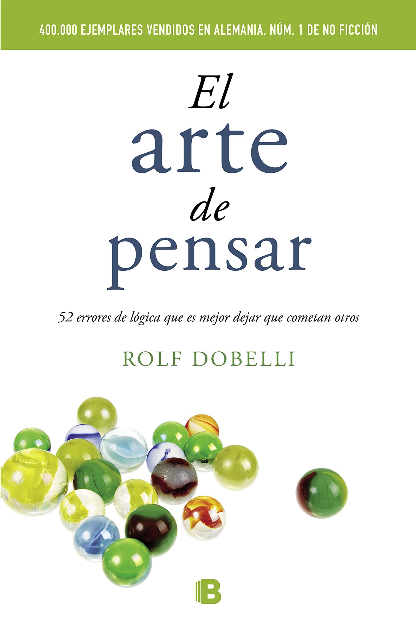 El arte de pensar: 52 errores de lógica que es mejor dejar que cometan otros (No ficción)
