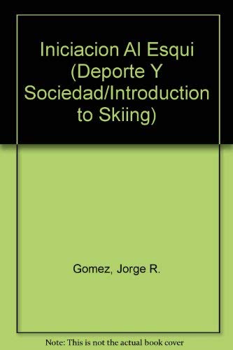 Iniciacion Al Esqui (DEPORTE Y SOCIEDAD/INTRODUCTION TO SKIING)