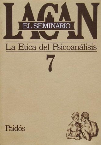 ETICA PSICOAN-SEMINARIO 7 (SEMINARIO JACQUES LACAN)